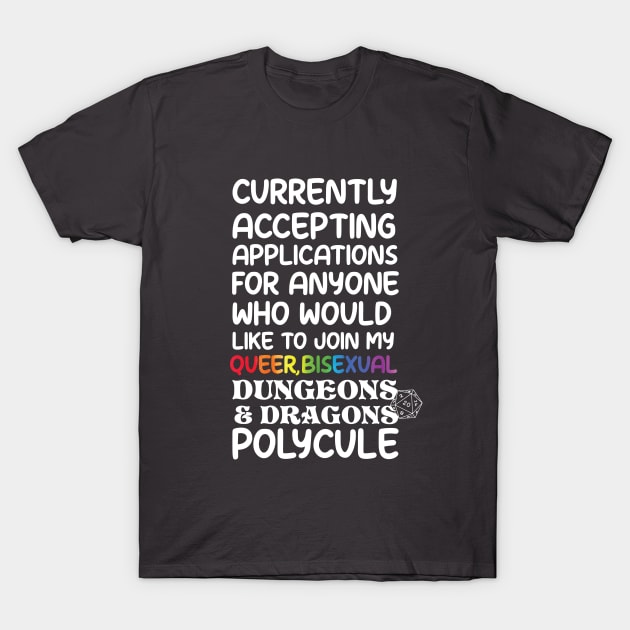 Accepting applications to join my queer, bisexual dungeons and dragons polycule T-Shirt by Perpetual Brunch